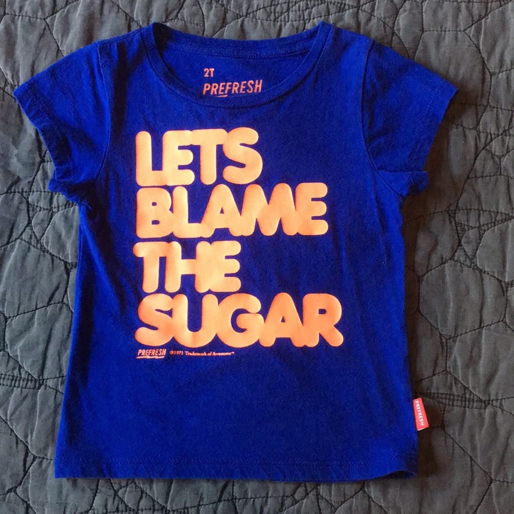 Prefresh Let’s Blame The Sugar T-Shirt size 2T